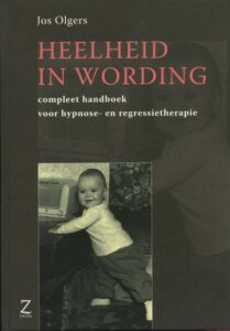 Heelheid in Wording, Compleet handboek voor hypnose- en regressietherapie-Jos Olgers 2002 | 1e druk | 683 pagina's