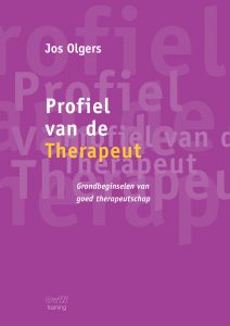 Profiel van de Therapeut, Grondbeginselen van goed therapeutschap-Jos Olgers 202 | 1e druk | 312 pagina's