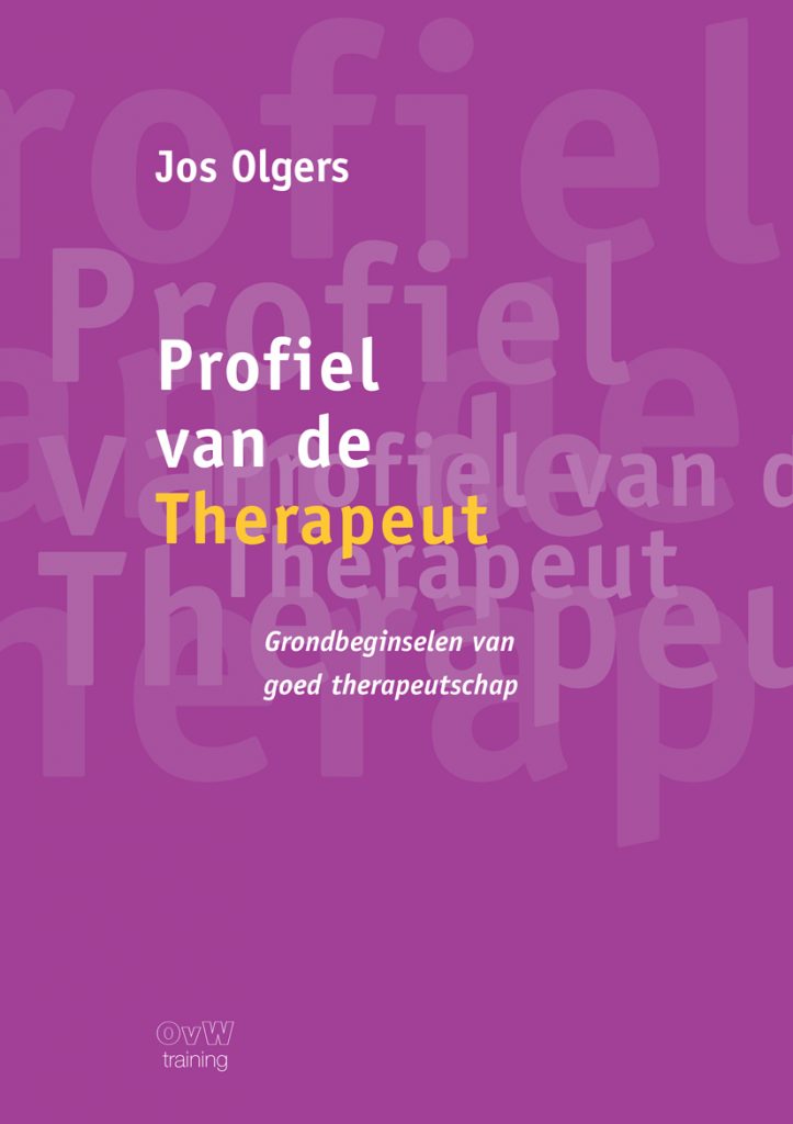 Profiel van de Therapeut, Grondbeginselen van goed therapeutschap-Jos Olgers 
2021 | 1e druk | 312 pagina's